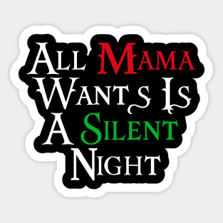 All Mama Wants Is A Silent Night Sticker